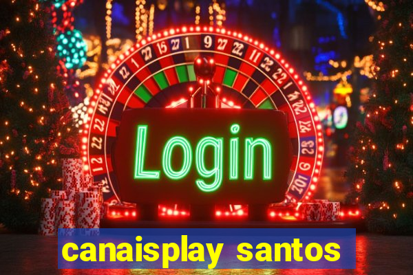 canaisplay santos